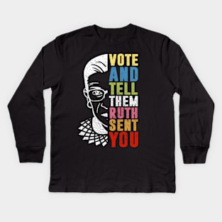 Vote And Tell Them Ruth Sent You Kids Long Sleeve T-Shirt